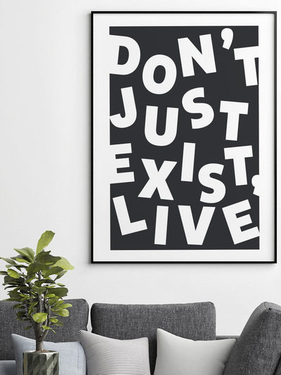 Don't Just Exist, Live! - Inspirational Poster